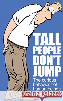 Tall People Don't Jump: The curious behaviour of human beings Mann, Craig 9781500207816 Createspace - książka