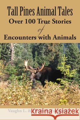 Tall Pines Animal Tales: Over 100 True Stories of Encounters with Animals Elizabeth Paragamian Vaughn Paragamian 9781794696914 Independently Published - książka