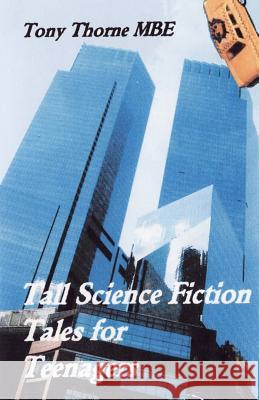 Tall Science Fiction Tales for Teenagers Tony Thorn 9781463502539 Createspace - książka