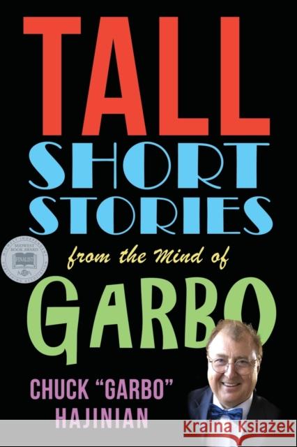 Tall Short Stories from the Mind of Garbo Chuck Garbo Hajinian 9781959770145 Calumet Editions - książka