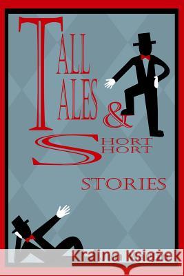 Tall Tales & Short Short Stories Jim Martin 9781439251249 Booksurge Publishing - książka