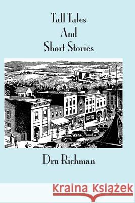 Tall Tales and Short Stories: Deluxe Dru Richman 9781732273818 Original Stories - książka
