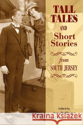 Tall Tales and Short Stories from South Jersey South Jersey Writers Marie Gilbert Amy Hollinger 9781478106197 Createspace - książka