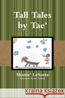 Tall Tales by Tae' Shante' LaSanta 9781312626591 Lulu.com - książka