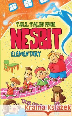 Tall Tales from Nesbit Elementary Tyler Capobres 9780999778234 Tyler Capobres - książka