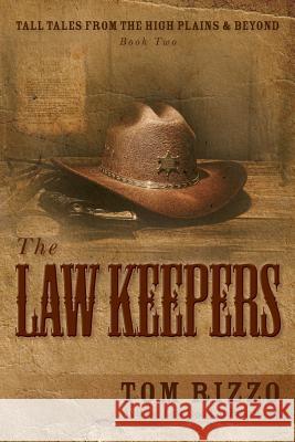 Tall Tales from the High Plains & Beyond, Book Two: The Law Keepers Tom Rizzo 9780984797752 Thomas Rizzo - książka