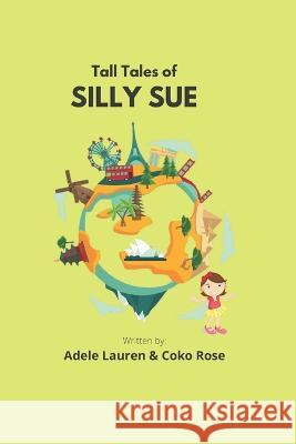 Tall Tales of Silly Sue Adele Lauren, Coko Rose 9798440509184 Independently Published - książka