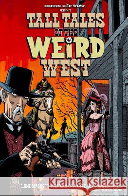 Tall Tales of the Weird West Axel Howerton Scott S. Phillips Axel Howerton 9780993605505 Coffin Hop Press - książka