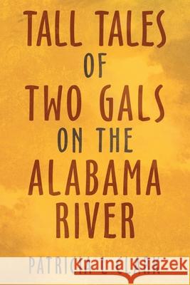 Tall Tales of Two Gals on the Alabama River Patricia L. Clark 9781489733375 Liferich - książka