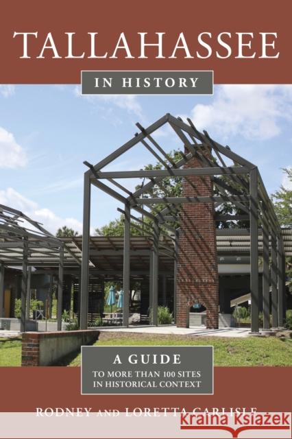 Tallahassee in History: A Guide to More Than 100 Sites in Historical Context Carlisle, Rodney 9781683340485 Pineapple Press - książka