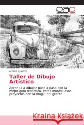 Taller de Dibujo Artístico Esquivel, Arcadio 9786202162173 Editorial Académica Española - książka