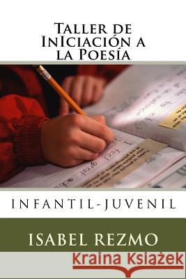 Taller de InIciación a la Poesía Rezmo, Isabel 9781517165994 Createspace - książka