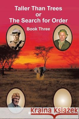 Taller Than Trees: Or The Search for Order Roger Young 9781524618544 Authorhouse - książka