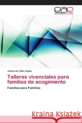 Talleres vivenciales para familias de acogimiento Gagna, Julieta del Valle 9786202151788 Editorial Académica Española - książka