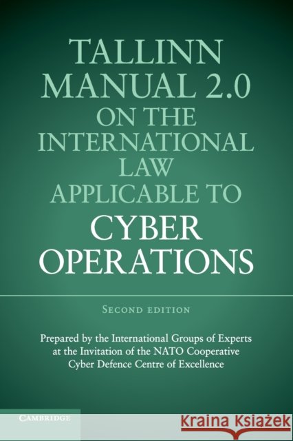 Tallinn Manual 2.0 on the International Law Applicable to Cyber Operations Prof. Michael N. Schmitt   9781316630372 Cambridge University Press - książka