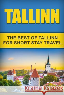 Tallinn: The Best Of Tallinn For Short Stay Travel Jones, Gary 9781723960086 Independently Published - książka