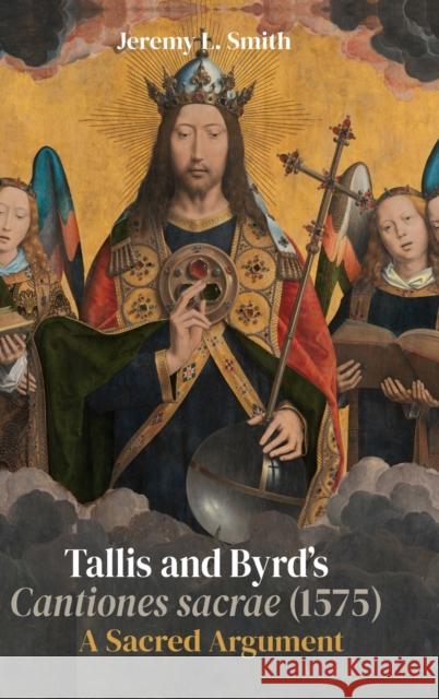 Tallis and Byrd\'s Cantiones Sacrae (1575): A Sacred Argument Jeremy L. Smith 9781837650453 Boydell Press - książka