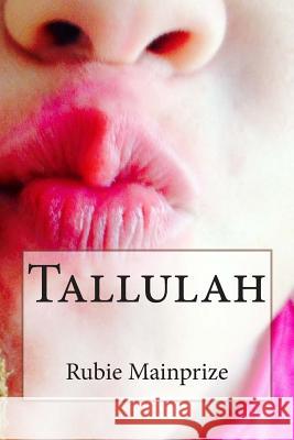 Tallulah Rubie Mainprize 9781511971867 Createspace - książka