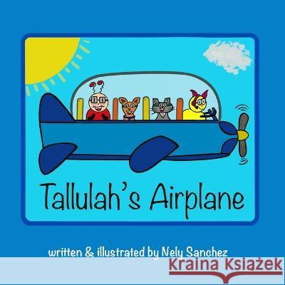 Tallulah's Airplane Nely Sanchez   9781951137229 Bcls Creative Publishing Group - książka