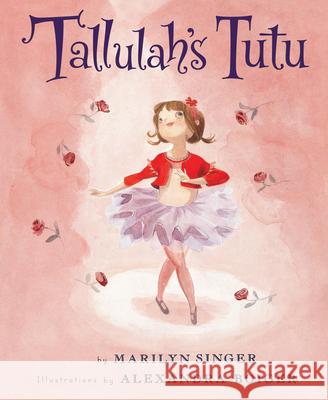 Tallulah's Tutu Marilyn Singer Alexandra Boiger 9780547173535 Clarion Books - książka