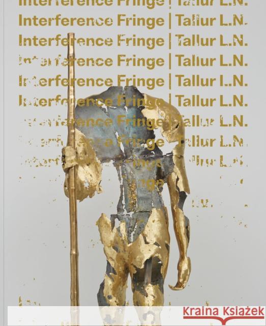 Tallur L.N.: Interference Fringe Tallur L Chaitanya Sambrani Gary Garrido Schneider 9781646570003 Grounds for Sculpture - książka