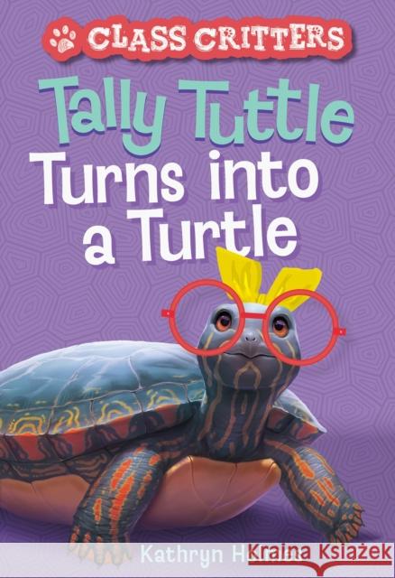 Tally Tuttle Turns into a Turtle (Class Critters #1) Kathryn Holmes 9781419759383 Abrams - książka