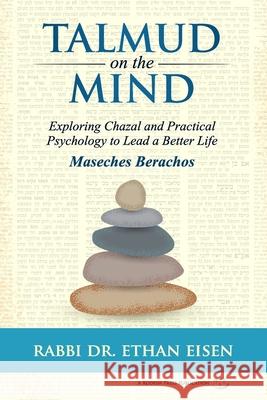 Talmud on the Mind: Exploring Chazal and Practical Psychology to Lead a Better Life (Berachos) Ethan Eisen 9781947857490 Kodesh Press - książka