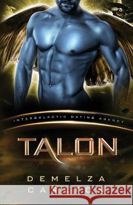 Talon: Colony: Nyx #2 (Intergalactic Dating Agency): An Alien Scifi Romance Demelza Carlton 9781925799521 Lost Plot Press - książka