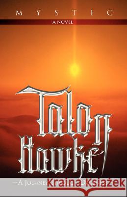 Talon Hawke: A Journey Through Darkness Mystic 9780595463862 iUniverse - książka