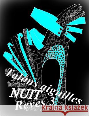 Talons Aiguilles Reves Nuit 3: Coloriages Pour Adultes: Coloriage Anti-Stress The Art of You 9781794492363 Independently Published - książka