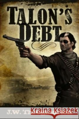 Talon's Debt J. W. Throgmorton 9781480113121 Createspace - książka