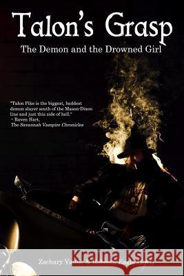 Talon's Grasp: The Demon and the Drowned Girl Zachary Vaudo Rebecca Eagle Lewis 9780998970011 Zachary Vaudo - książka