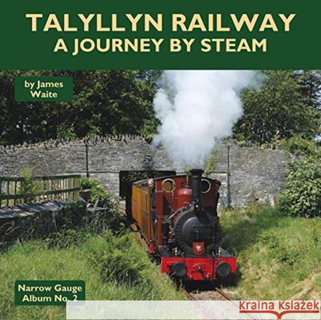 Talyllyn Railway: A Journey by Steam Waite, James 9781900340663 Mainline & Maritime - książka