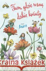 Tam, gdzie rosną dzikie kwiaty Ricardo Liniers, Karolina Jaszecka 9788380576148 Debit - książka