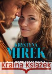Tam, gdzie serce twoje Krystyna Mirek 9788383437187 Harde - książka