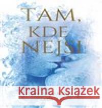 Tam, kde nejsi Zuzana Valková 9788073358495 Leda - książka