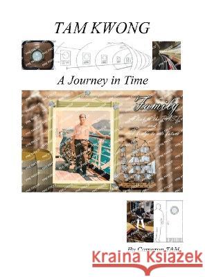 Tam Kwong: A Journey in Time Cameron Tam   9781543773040 Partridge Publishing Singapore - książka