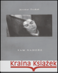 Tam nahoře Jaroslav Tvrdoň 9788072720675 Dauphin - książka