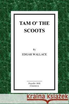 Tam O' the Scoots Edgar Wallace 9781523459889 Createspace Independent Publishing Platform - książka