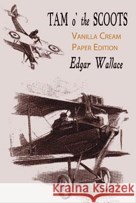 Tam O' The Scoots Wallace, Edgar 9781720318019 Createspace Independent Publishing Platform - książka