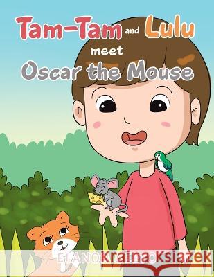 Tam-Tam and Lulu Meet Oscar the Mouse Elanor Seeto   9781669833574 Xlibris Au - książka