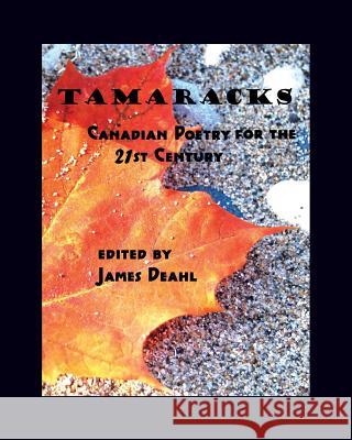 Tamaracks: Canadian Poetry in the 21st Century James Deahl James Deahl 9780999778425 Lummox Press - książka