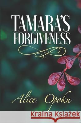 Tamara's Forgiveness Alice Opoku 9798457545373 Independently Published - książka