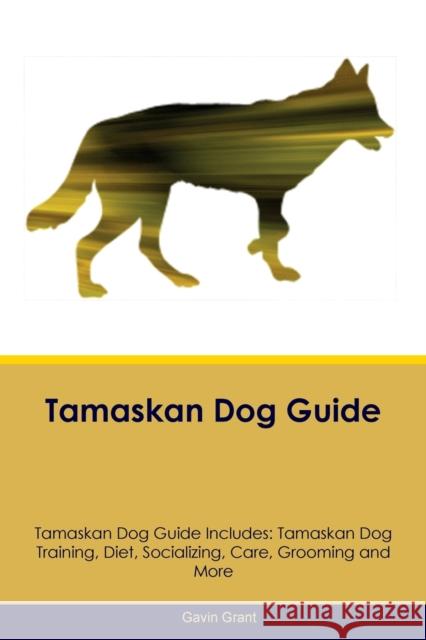 Tamaskan Dog Guide Tamaskan Dog Guide Includes: Tamaskan Dog Training, Diet, Socializing, Care, Grooming, Breeding and More Gavin Grant   9781395864255 Desert Thrust Ltd - książka