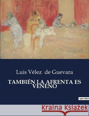 Tambien La Afrenta Es Veneno Luis Velez de Guevara   9791041812967 Culturea - książka