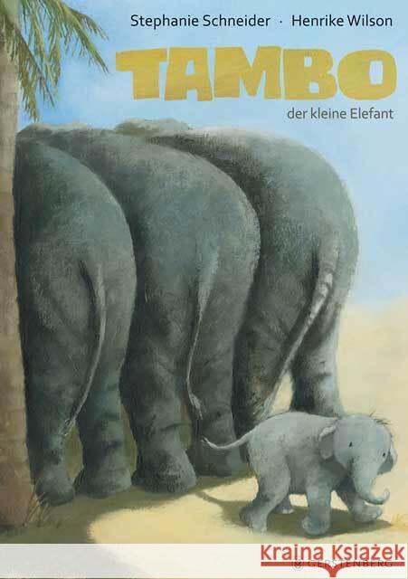 Tambo, der kleine Elefant Schneider, Stephanie; Wilson, Henrike 9783836957625 Gerstenberg Verlag - książka