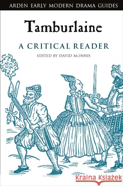 Tamburlaine: A Critical Reader David McInnis Andrew Hiscock Lisa Hopkins 9781350082717 Arden Shakespeare - książka