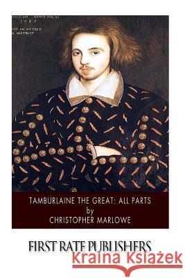 Tamburlaine the Great: All Parts Christopher Marlowe 9781507752326 Createspace - książka