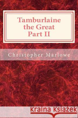 Tamburlaine the Great Part II Christopher Marlowe 9781495467851 Createspace - książka