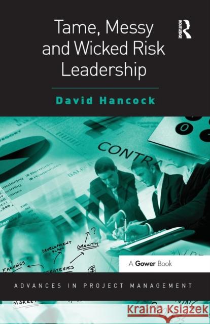 Tame, Messy and Wicked Risk Leadership Hancock, David 9780566092428 Advances in Project Management - książka